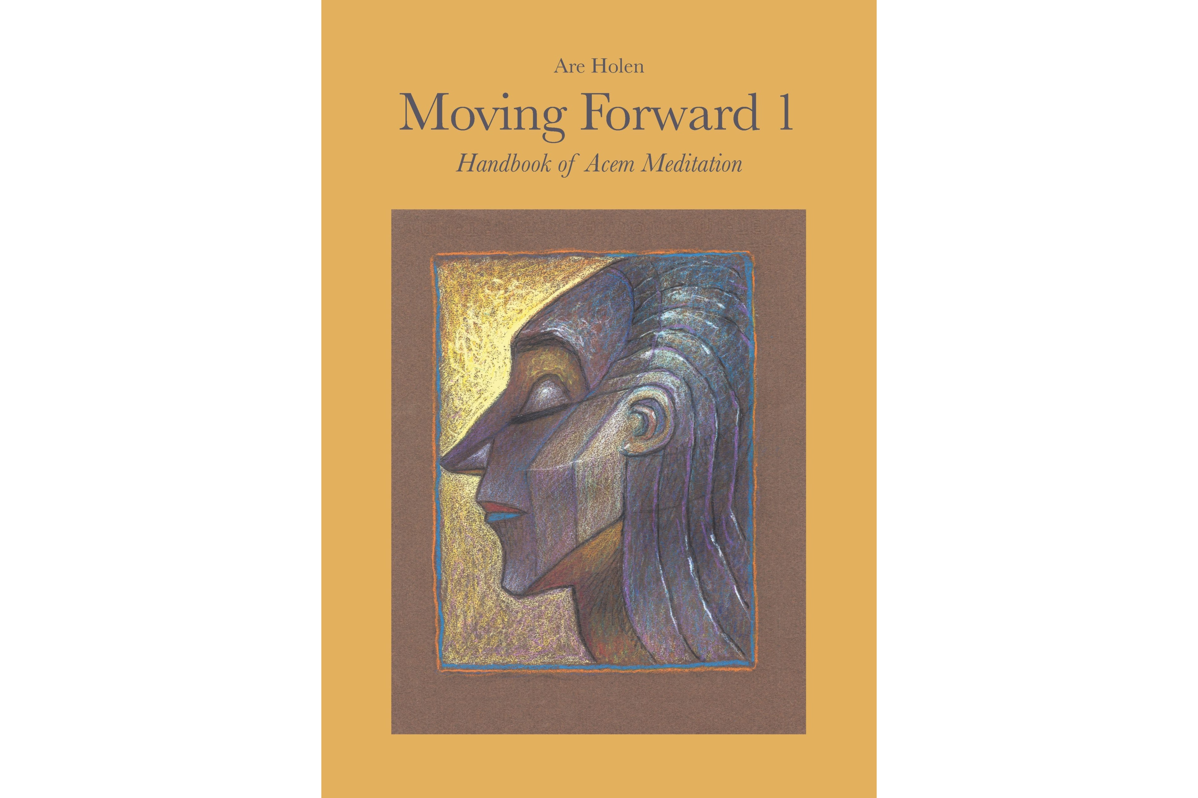 New books by Acem’s founder, Dr Are Holen: Moving Forward 1 and 2